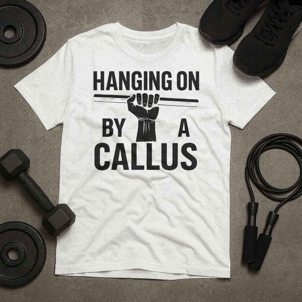 Hanging On By A Callus T-Shirt