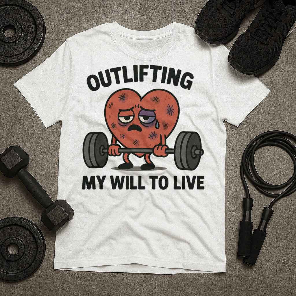 Outlifting My Will To Live T-Shirt