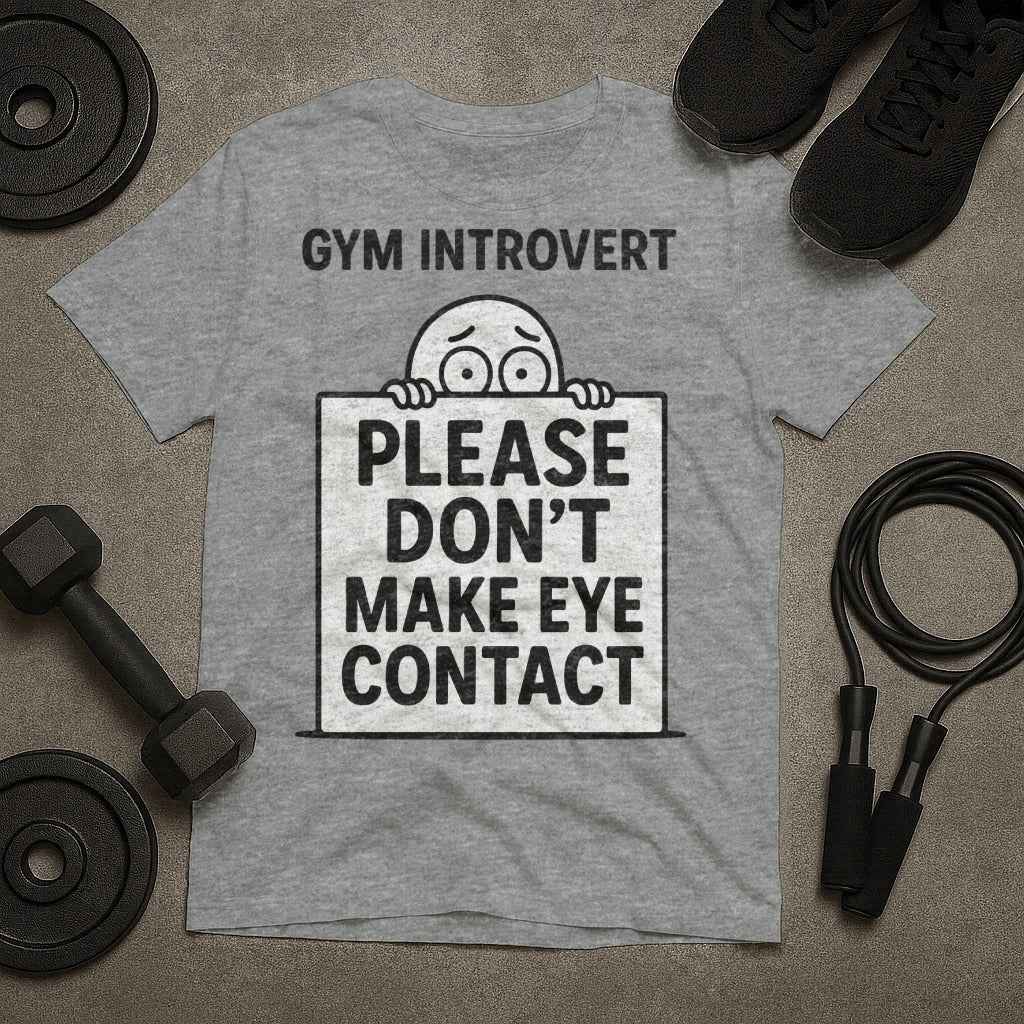 Gym Introvert Please Dont Make Eye Contact T-Shirt