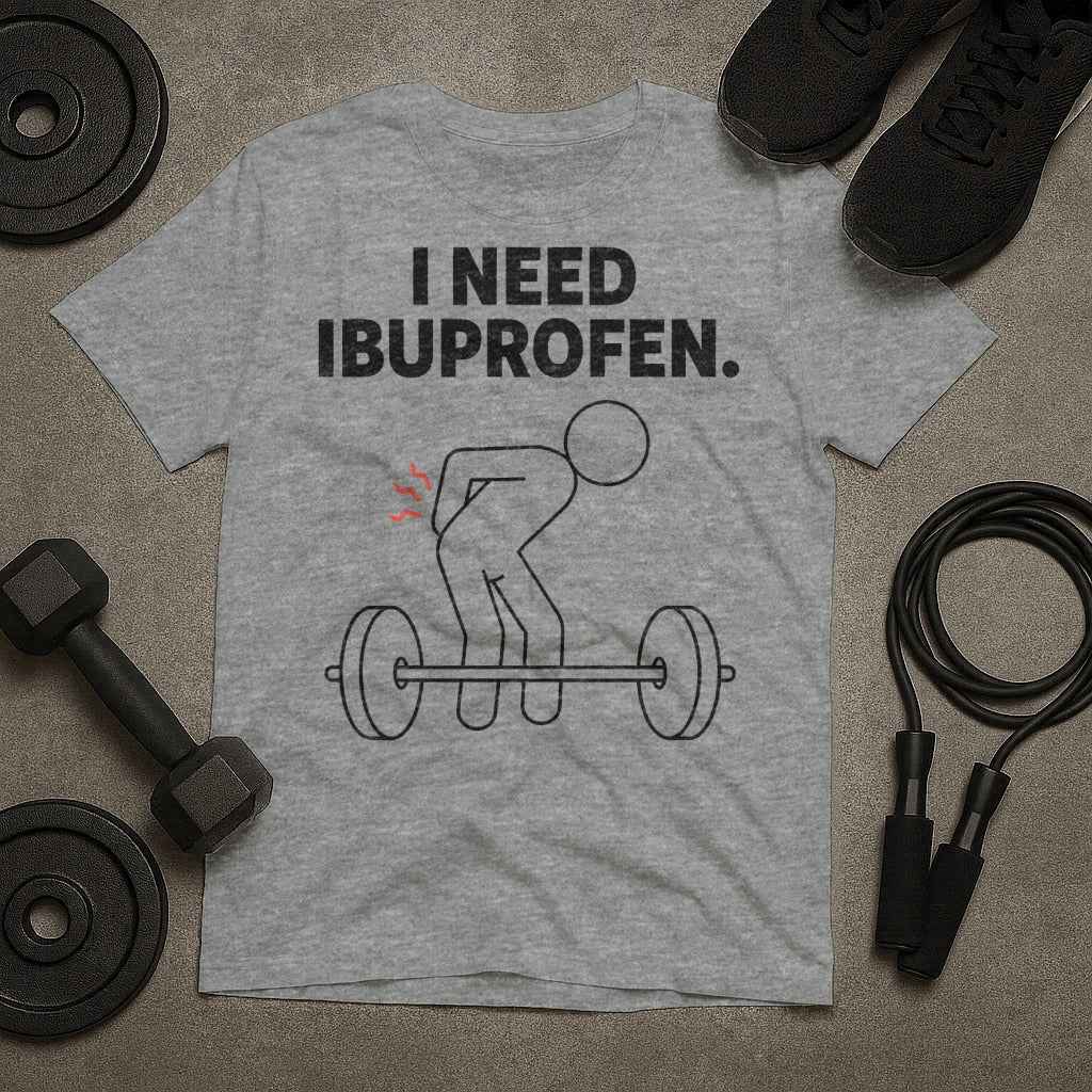 I Need Ibuprofen T-Shirt