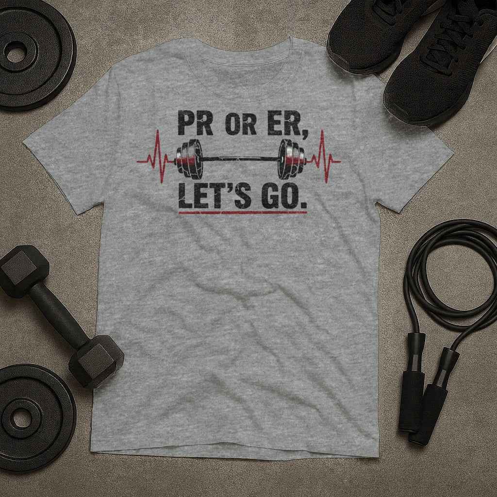 PR Or ER Let's Go Gym Humor T-Shirt