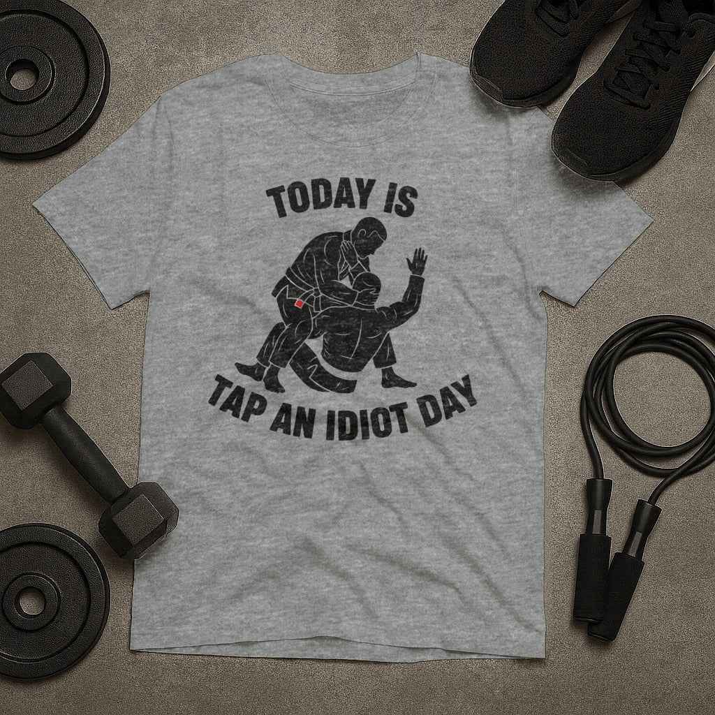 Today is Tap an Idiot Day Mixed Martial Arts T-Shirt