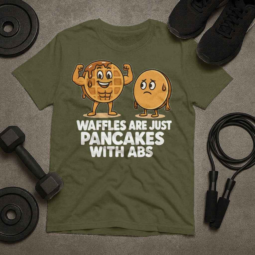 Waffles Are Just Pancakes With Abs T-Shirt