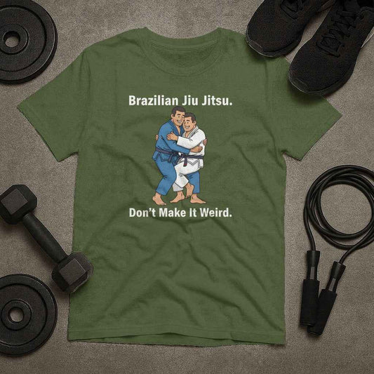 Brazilian Jiu Jitsu Don't Make It Weird T-Shirt