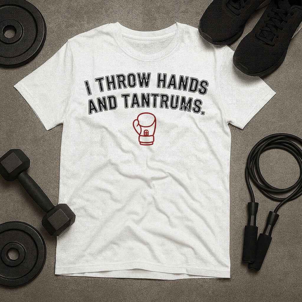 I Throw Hands AND Tantrums T-Shirt