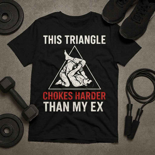 This Triangle Chokes Harder Than My Ex Funny Jiu Jitsu T-Shirt