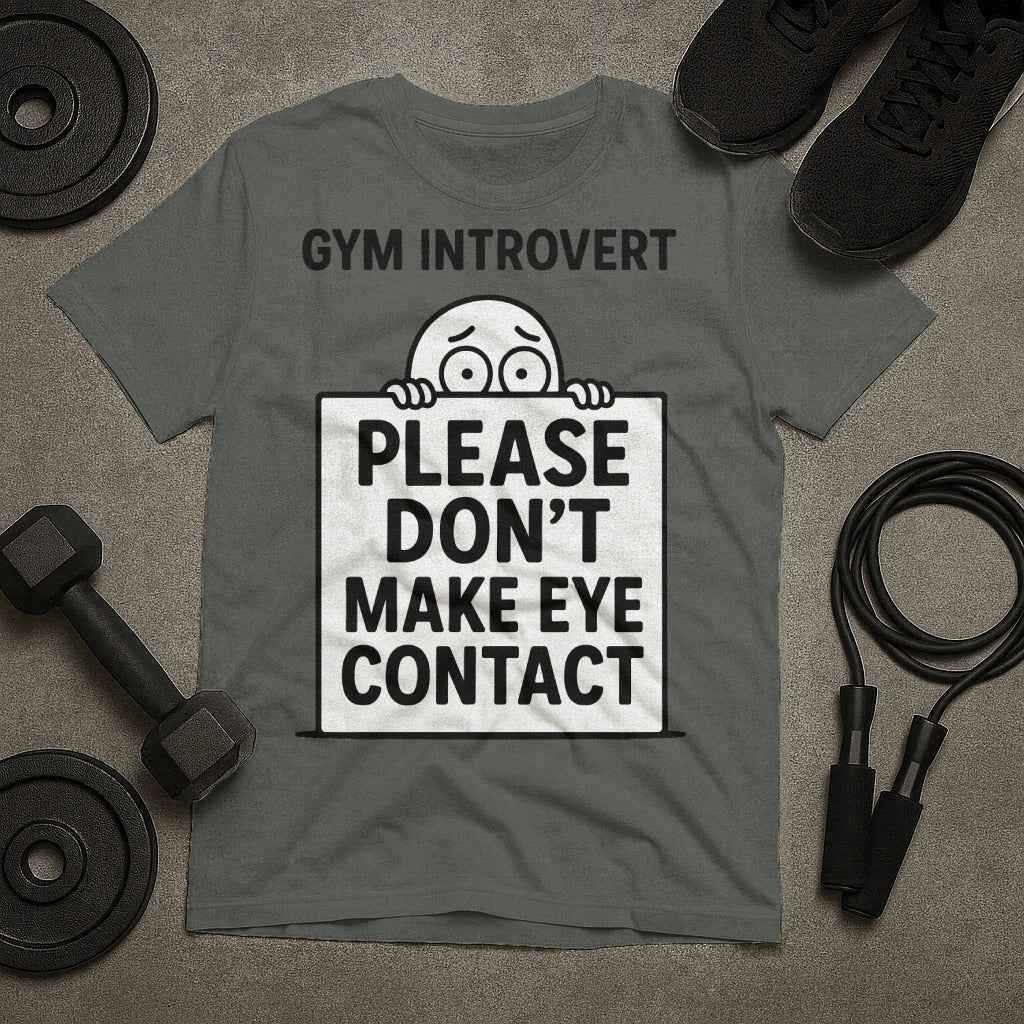 Gym Introvert Please Dont Make Eye Contact T-Shirt