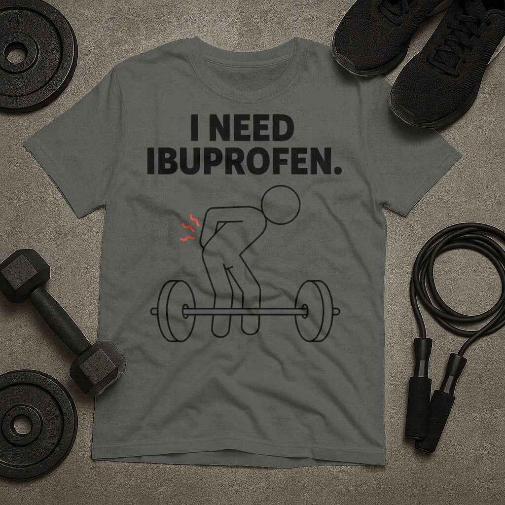 I Need Ibuprofen T-Shirt