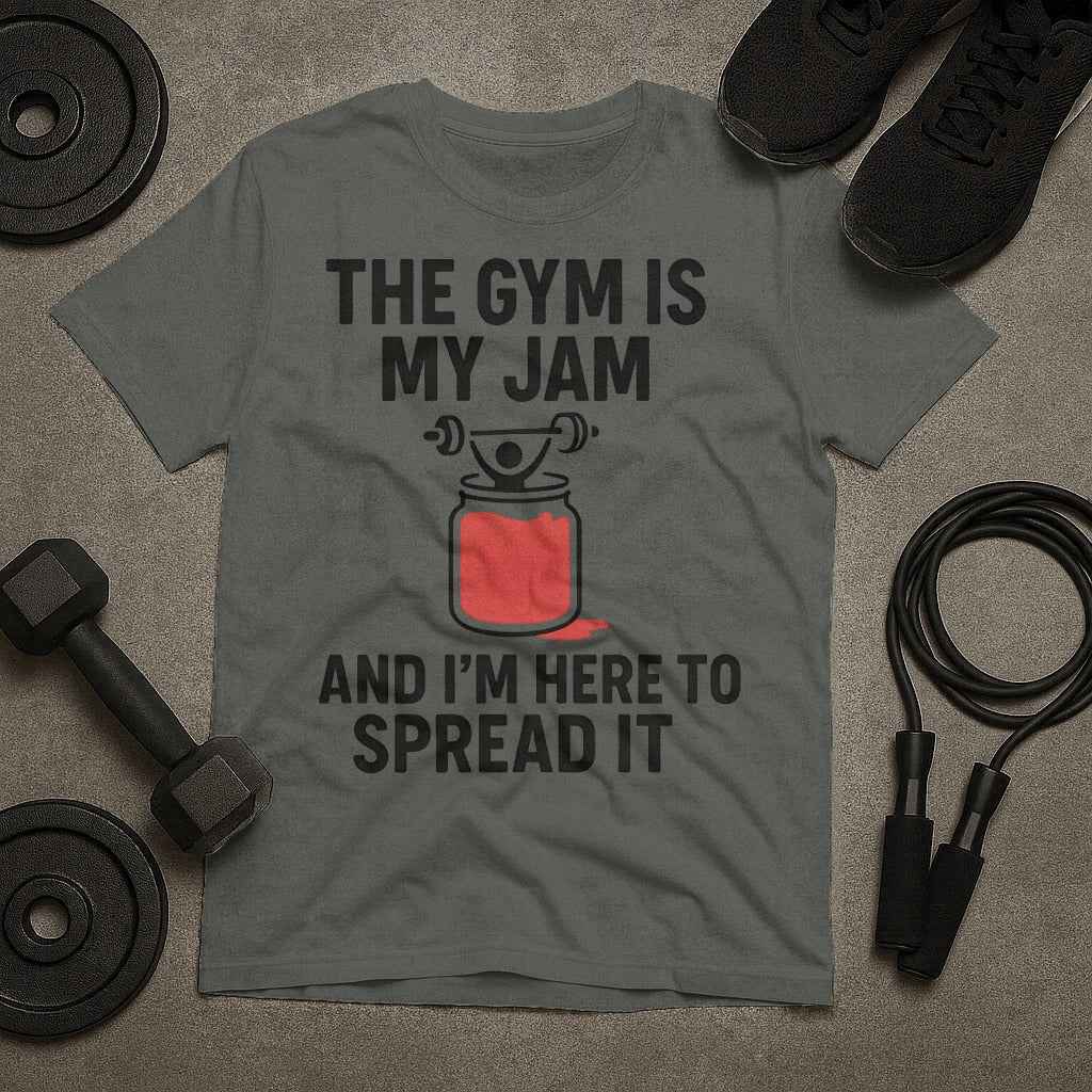 The Gym Is My Jam And Im Here To Spread It T-Shirt