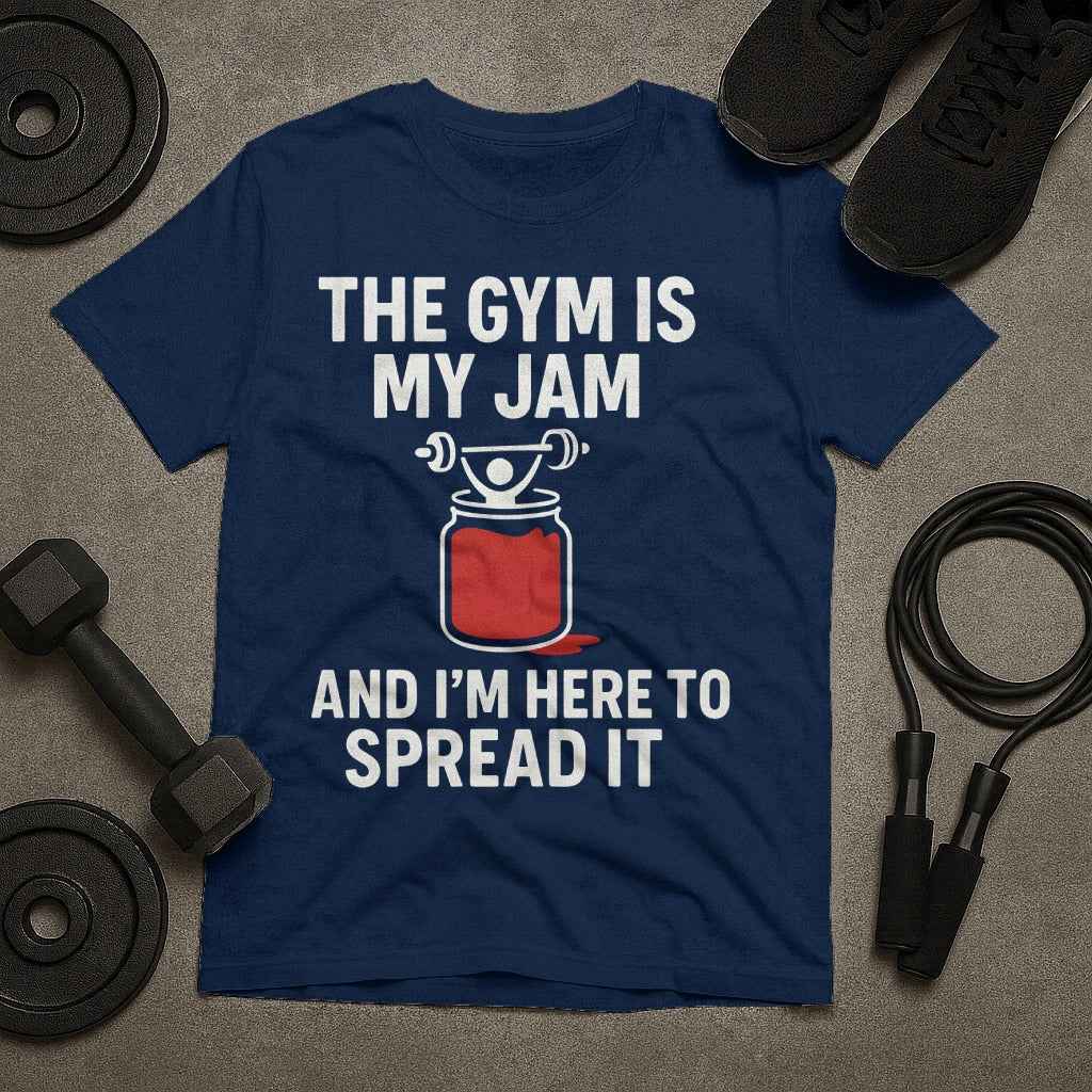 The Gym Is My Jam And Im Here To Spread It T-Shirt