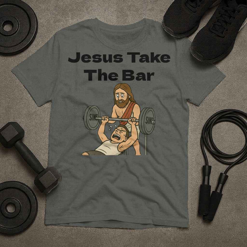 Jesus Take The Bar T-Shirt