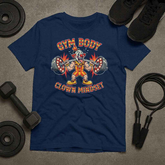 Gym Body Clown Mindset T-Shirt