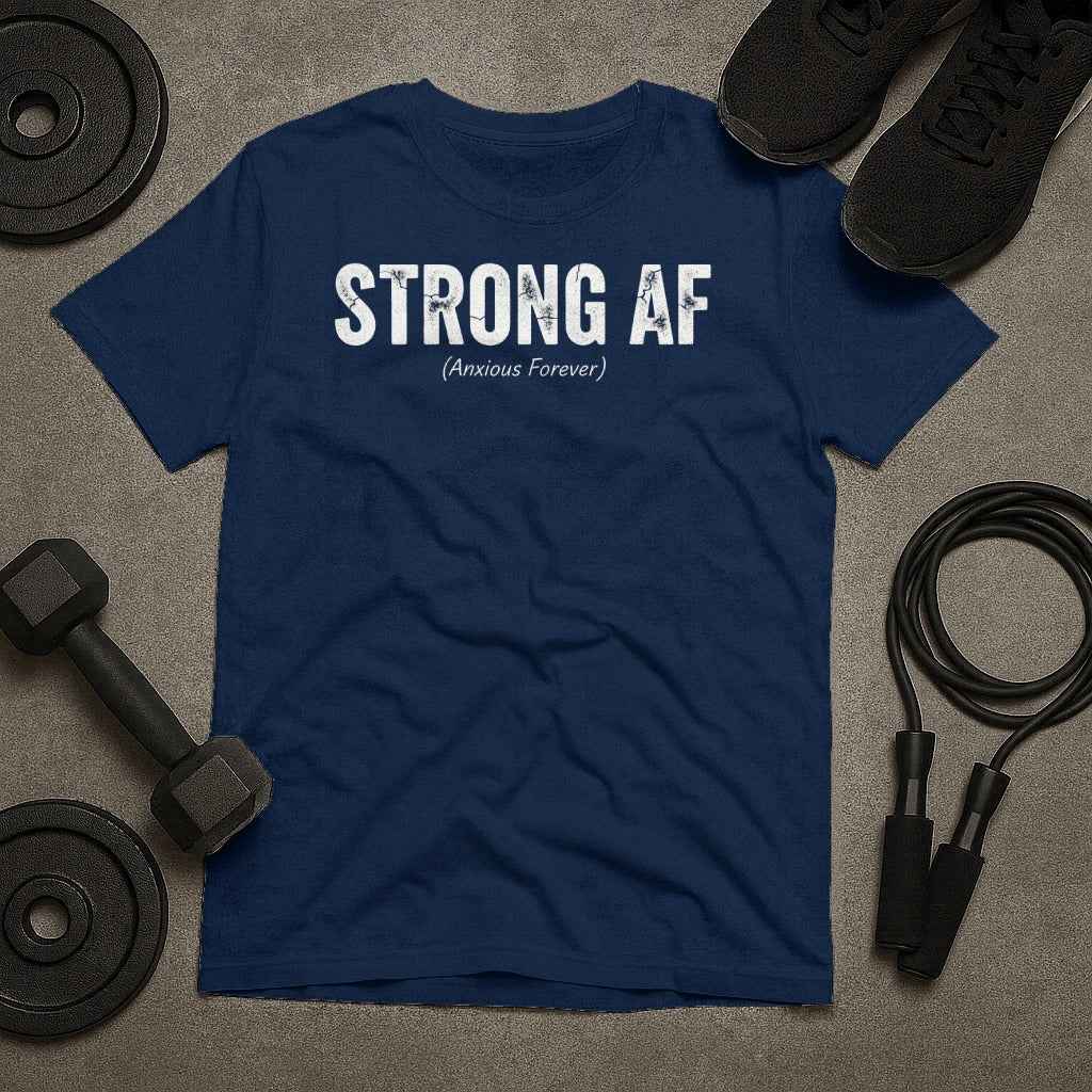 Strong AF Anxious Forever T-Shirt