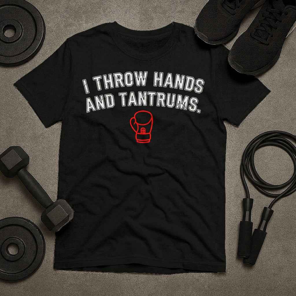I Throw Hands AND Tantrums T-Shirt