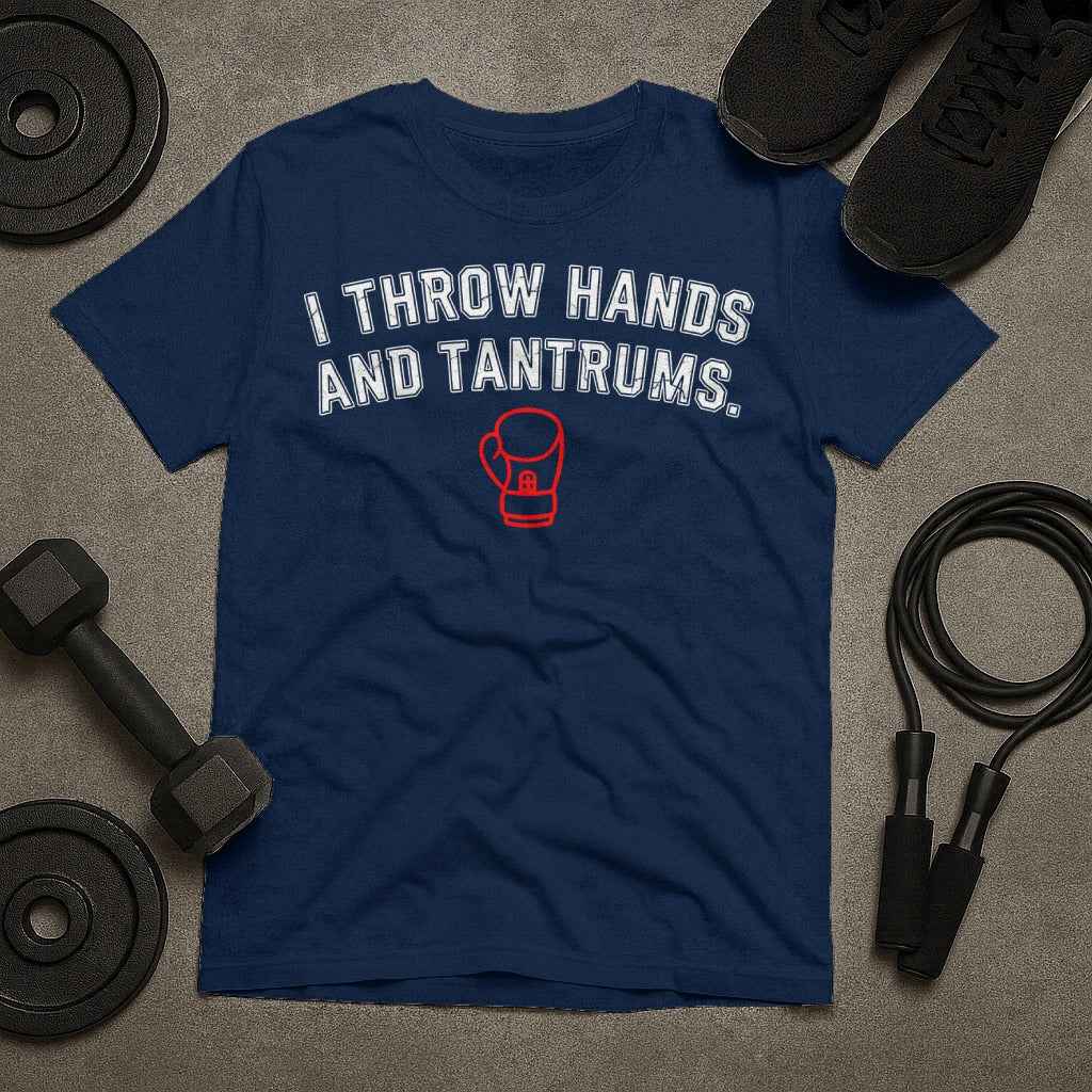 I Throw Hands AND Tantrums T-Shirt