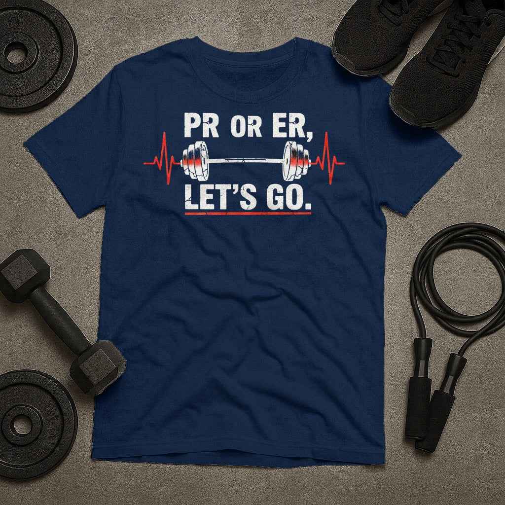 PR Or ER Let's Go Gym Humor T-Shirt