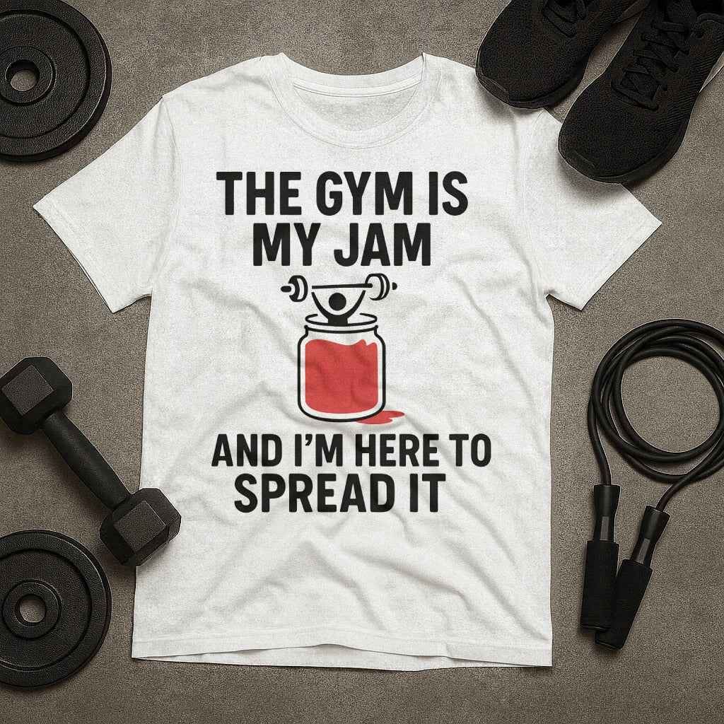The Gym Is My Jam And Im Here To Spread It T-Shirt