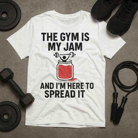 The Gym Is My Jam And Im Here To Spread It T-Shirt