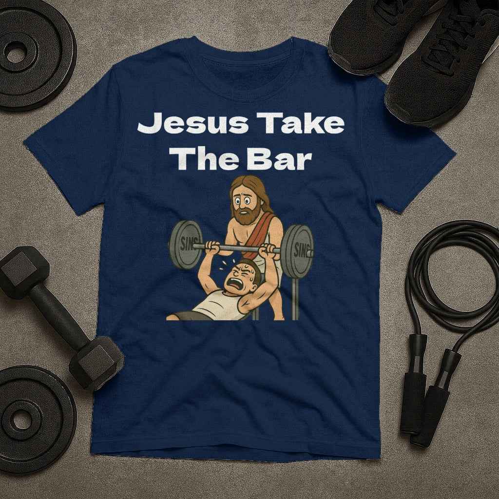Jesus Take The Bar T-Shirt