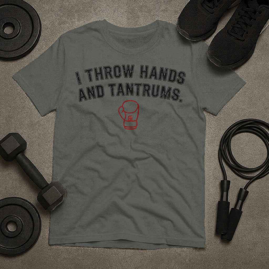 I Throw Hands AND Tantrums T-Shirt