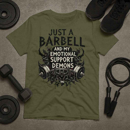 Just A Barbell And My Emotional Support Demons T-Shirt