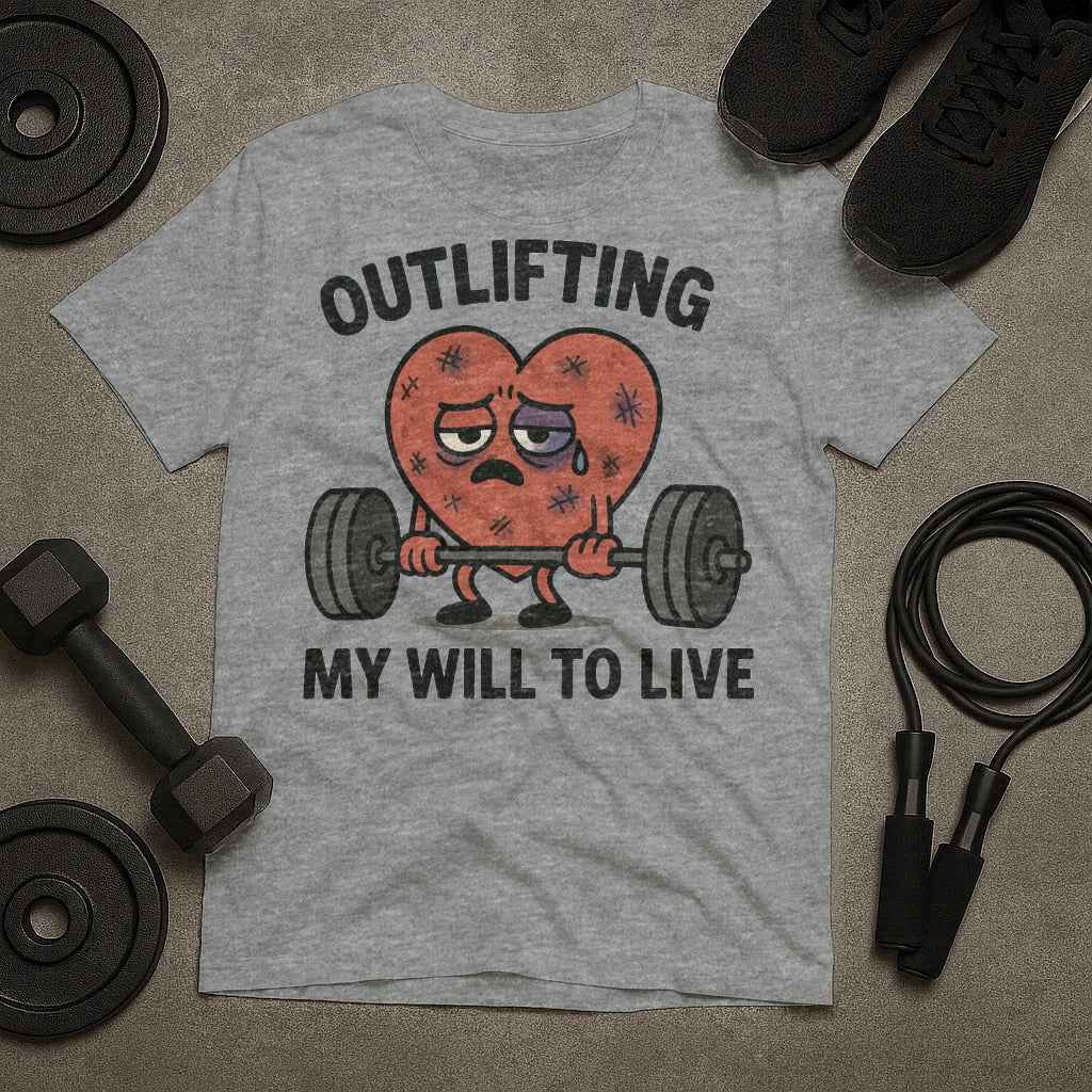 Outlifting My Will To Live T-Shirt