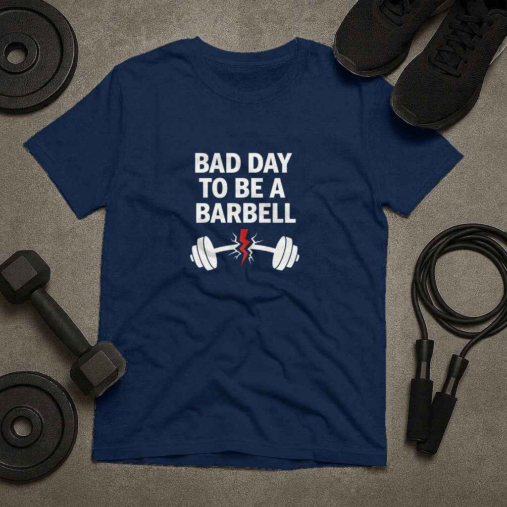 Bad Day To Be A Barbell Gym Fitness T-Shirt