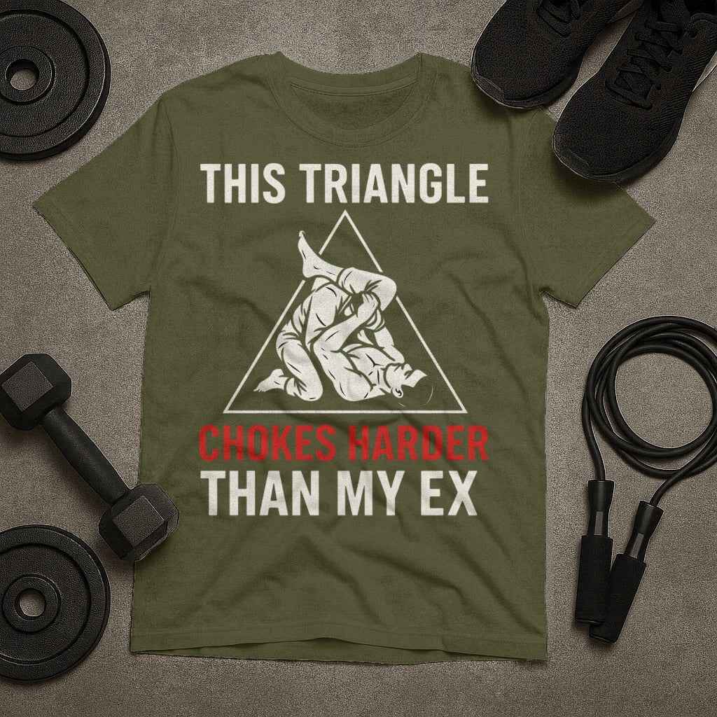 This Triangle Chokes Harder Than My Ex Funny Jiu Jitsu T-Shirt
