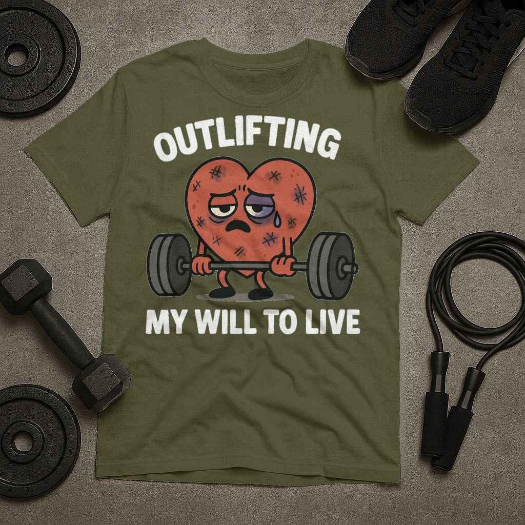 Outlifting My Will To Live T-Shirt