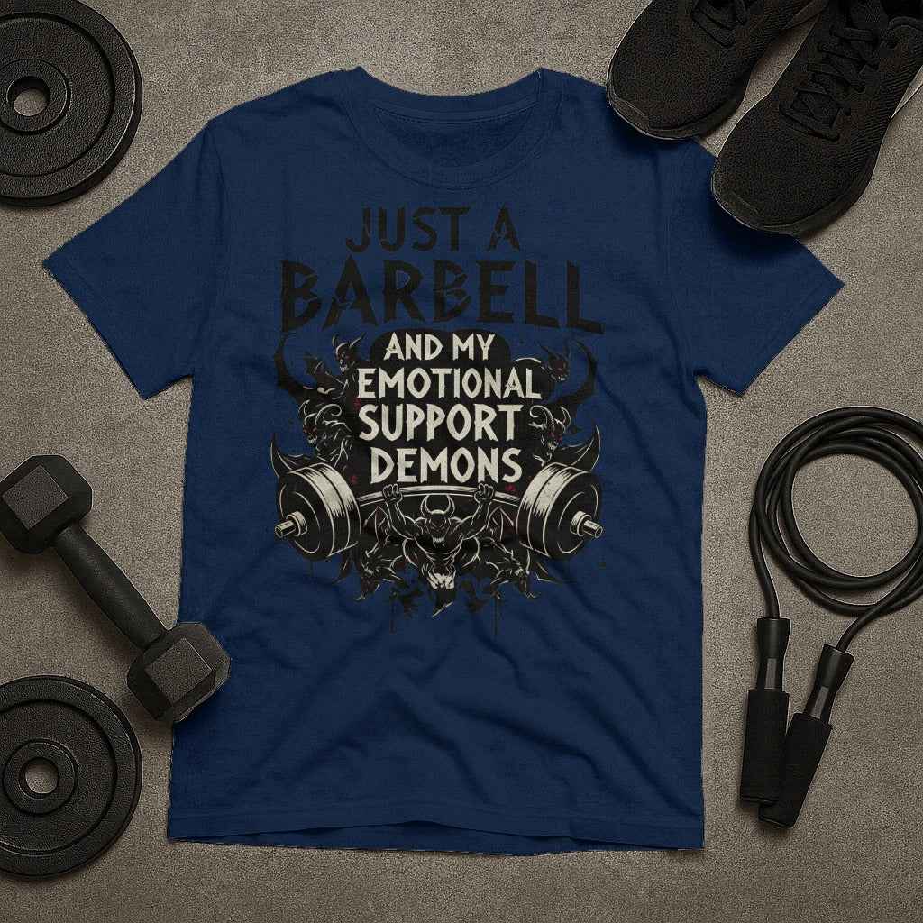 Just A Barbell And My Emotional Support Demons T-Shirt