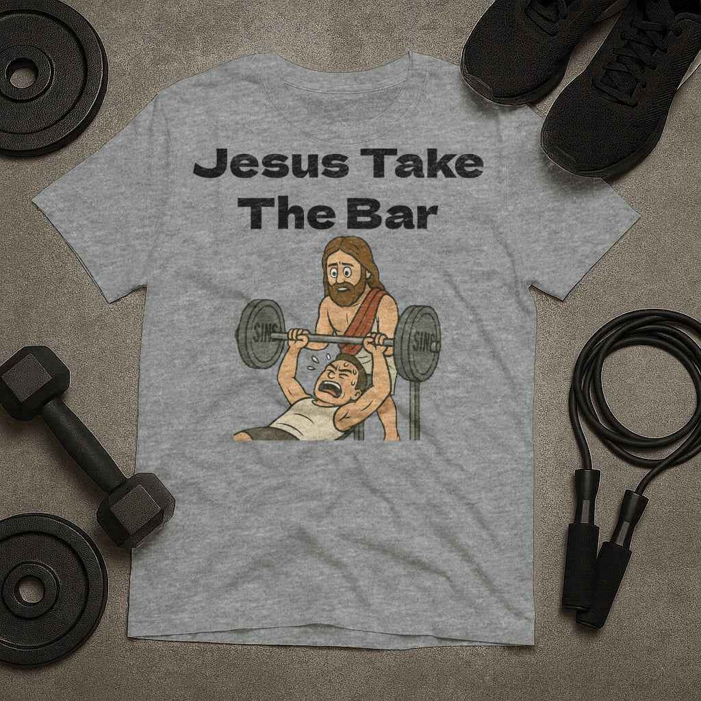 Jesus Take The Bar T-Shirt