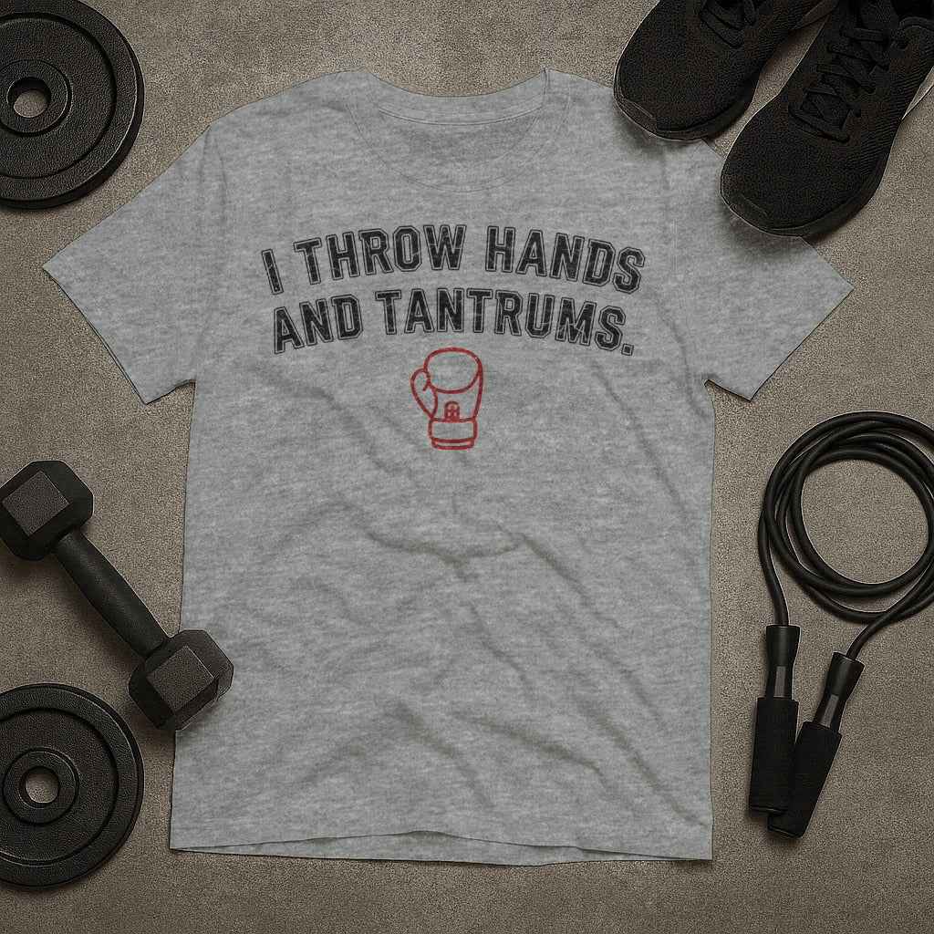 I Throw Hands AND Tantrums T-Shirt