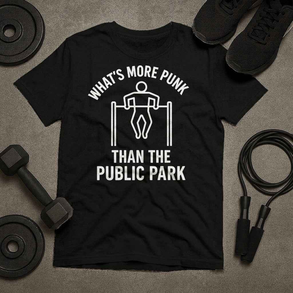 What is More Punk Than the Public Park? T-Shirt