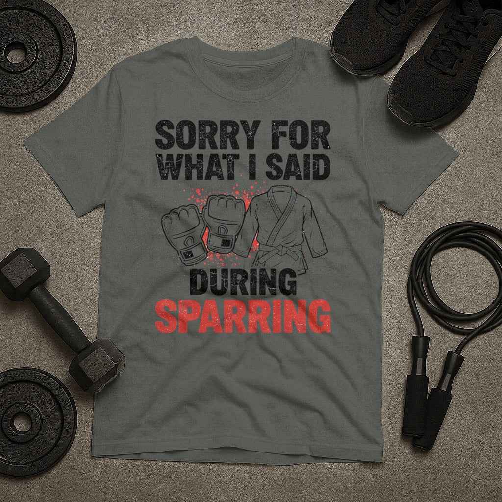 Sorry For What Said During Sparring T-Shirt