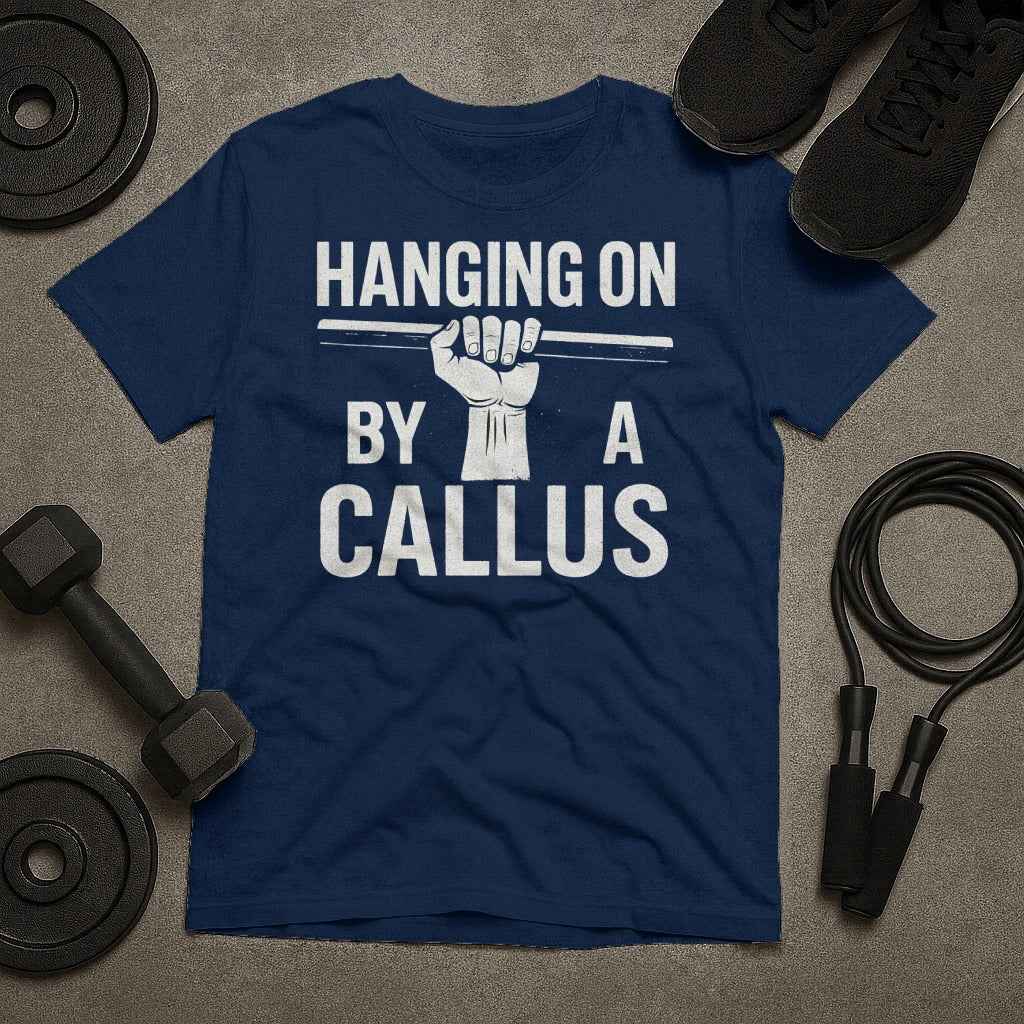 Hanging On By A Callus T-Shirt