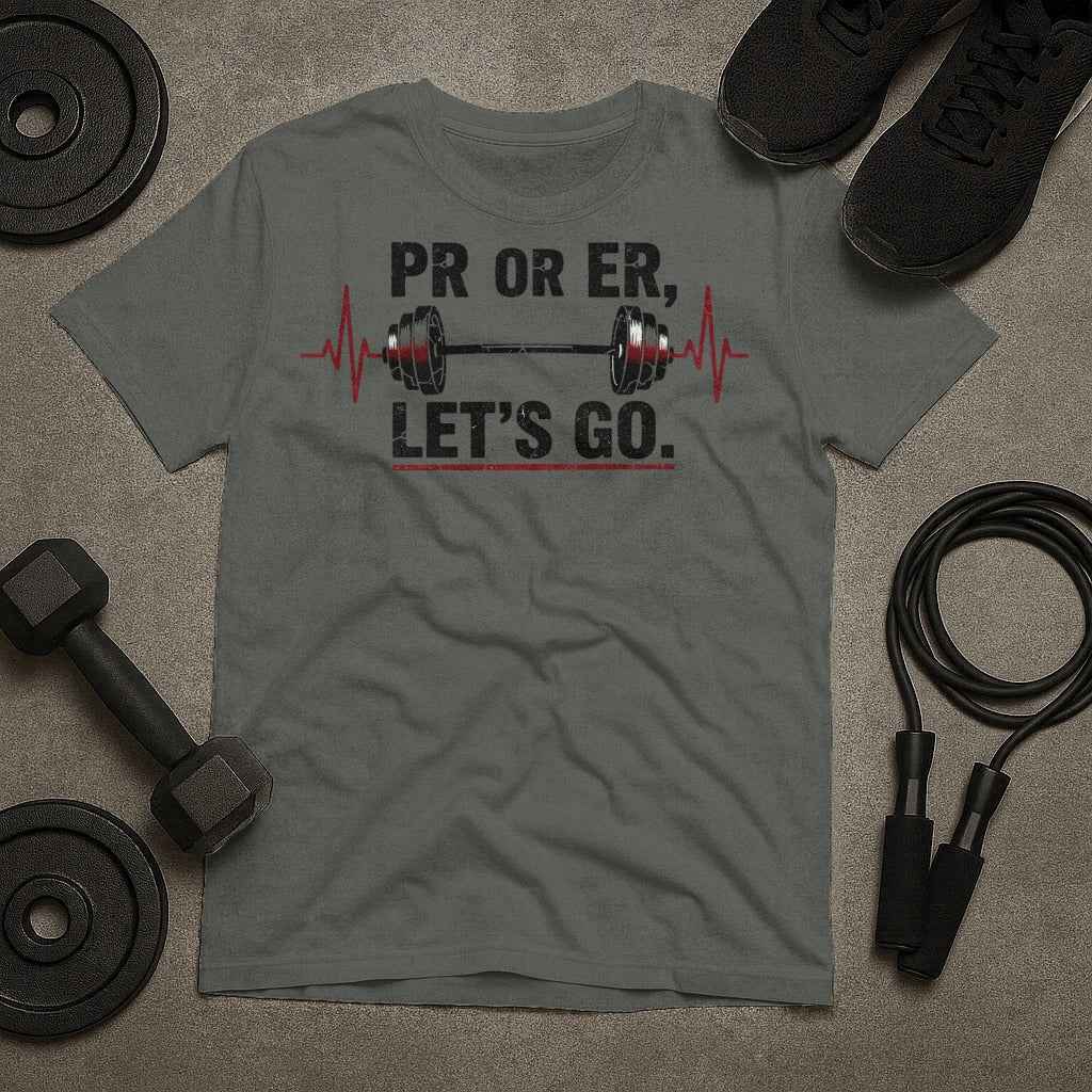 PR Or ER Let's Go Gym Humor T-Shirt