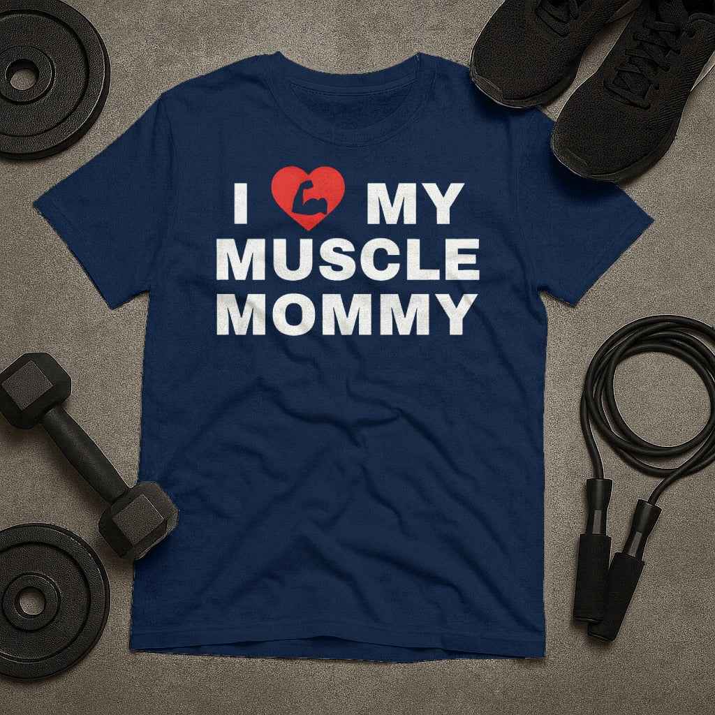 I Heart My Muscle Mommy Gym T-Shirt