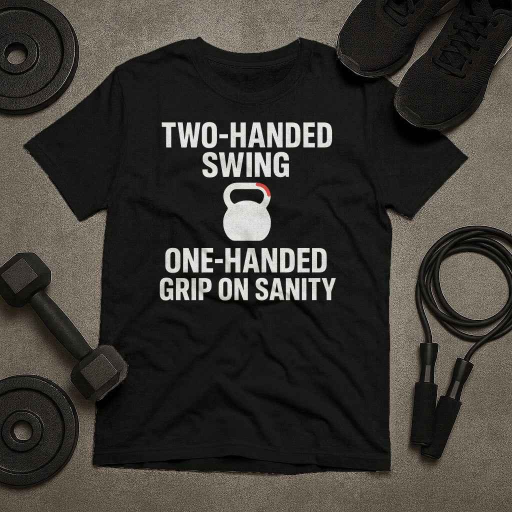 Two Handed Swing One Handed Grip On Sanity T-Shirt