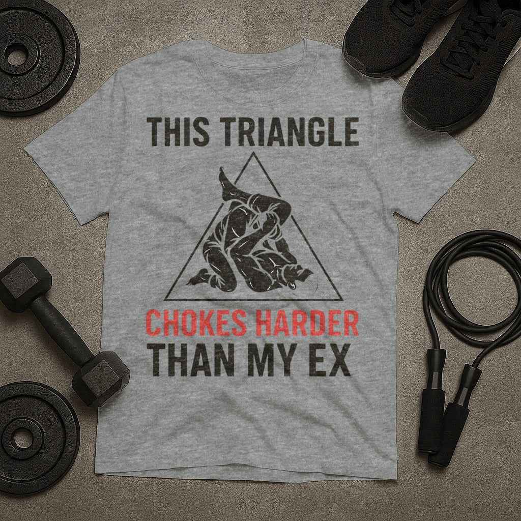 This Triangle Chokes Harder Than My Ex Funny Jiu Jitsu T-Shirt