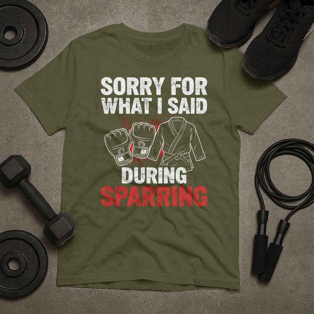 Sorry For What Said During Sparring T-Shirt