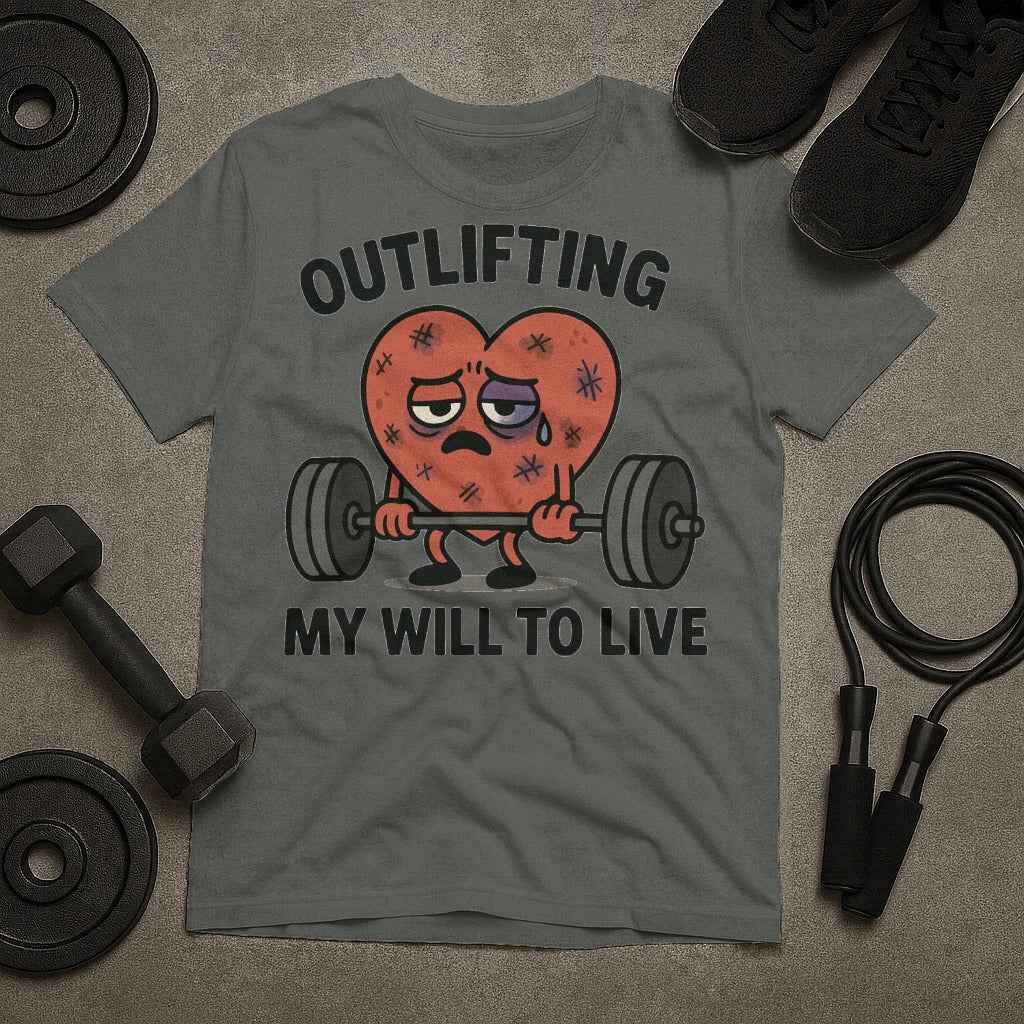 Outlifting My Will To Live T-Shirt