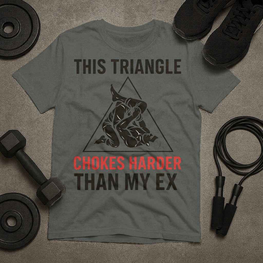 This Triangle Chokes Harder Than My Ex Funny Jiu Jitsu T-Shirt