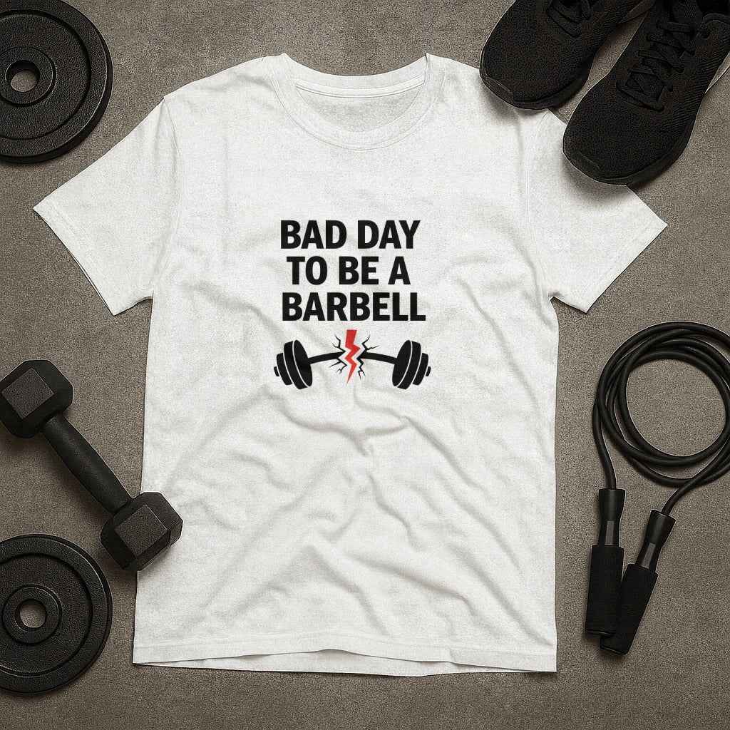 Bad Day To Be A Barbell Gym Fitness T-Shirt